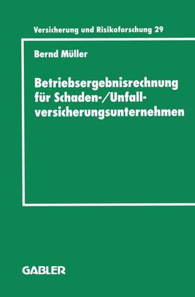 Müller | Müller, B: Betriebsergebnisrechnung für Schaden-/Unfallversi | Buch | 978-3-409-18829-6 | sack.de