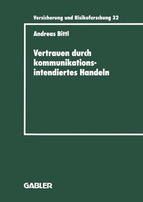 Bittl | Bittl, A: Vertrauen durch kommunikationsintendiertes Handeln | Buch | 978-3-409-18832-6 | sack.de