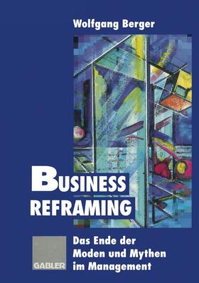Berger | Business Reframing | Buch | 978-3-409-18895-1 | sack.de
