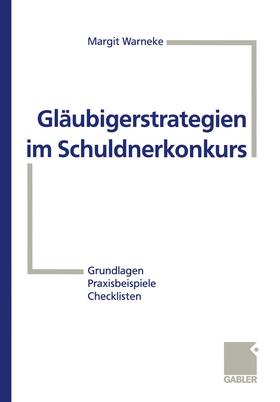 Warneke | Gläubigerstrategien im Schuldnerkonkurs | Buch | 978-3-409-19017-6 | sack.de