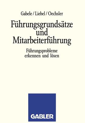 Liebel / Oechsler | Führungsgrundsätze und Mitarbeiterführung | Buch | 978-3-409-19168-5 | sack.de