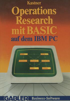 Kastner | Kastner, G: Operations Research mit BASIC auf dem IBM PC | Buch | 978-3-409-19214-9 | sack.de