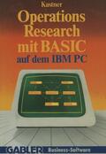 Kastner |  Kastner, G: Operations Research mit BASIC auf dem IBM PC | Buch |  Sack Fachmedien