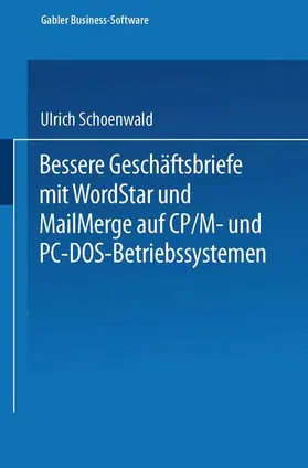 Schoenwald | Bessere Geschäftsbriefe mit WordStar und MailMerge | Buch | 978-3-409-19220-0 | www.sack.de