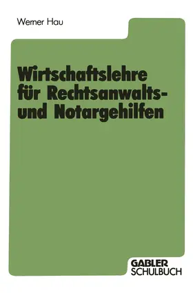 Hau |  Wirtschaftslehre für Rechtsanwalts- und Notargehilfen | Buch |  Sack Fachmedien