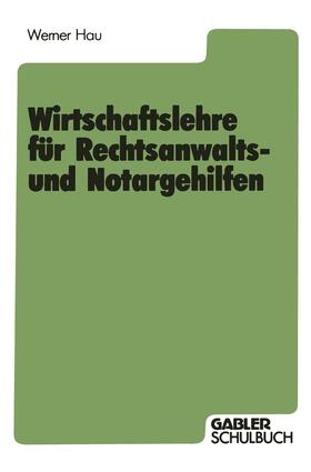 Hau | Wirtschaftslehre für Rechtsanwalts- und Notargehilfen | Buch | 978-3-409-19598-0 | sack.de
