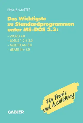 Mattes / Franz |  Das Wichtigste zu Standardprogrammen unter MS-DOS 3.3 | Buch |  Sack Fachmedien