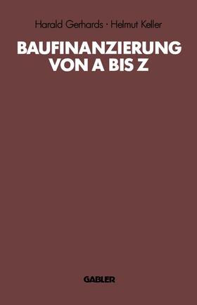 Keller / Gerhards | Baufinanzierung von A bis Z | Buch | 978-3-409-19918-6 | sack.de