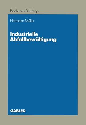 Müller | Müller, H: Industrielle Abfallbewältigung | Buch | 978-3-409-19940-7 | sack.de