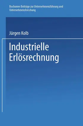 Kolb |  Industrielle Erlösrechnung - Grundlagen und Anwendung | Buch |  Sack Fachmedien