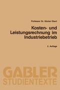 Ebert |  Ebert, G: Kosten- und Leistungsrechnung im Industriebetrieb | Buch |  Sack Fachmedien
