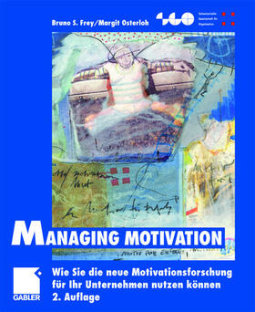 Frey / Osterloh | Managing Motivation | Buch | 978-3-409-21631-9 | sack.de