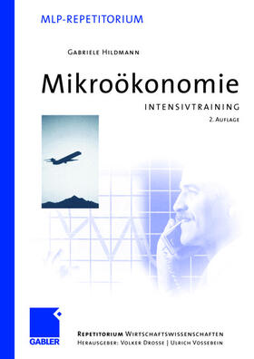 Hildmann / Drosse / Vossebein | Hildmann, G: Intensivtraining Mikroökonomie | Buch | 978-3-409-22620-2 | sack.de