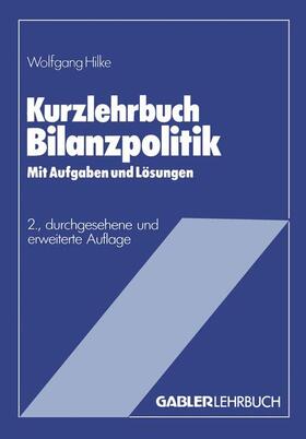 Hilke | Hilke, W: Kurzlehrbuch Bilanzpolitik | Buch | sack.de