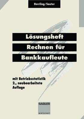 Sauter / Herrling | Lösungsheft Rechnen für Bankkaufleute | Buch | 978-3-409-29770-7 | sack.de