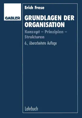 Frese |  Grundlagen der Organisation | Buch |  Sack Fachmedien