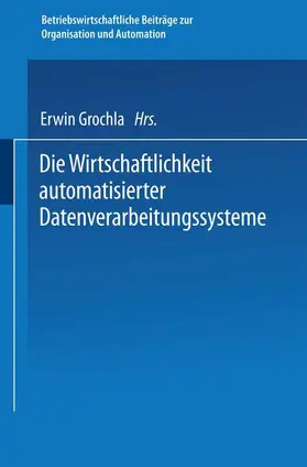 Grochla |  Grochla, E: Wirtschaftlichkeit automatisierter Datenverarbei | Buch |  Sack Fachmedien