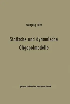 Hilke |  Statische und dynamische Oligopolmodelle | Buch |  Sack Fachmedien