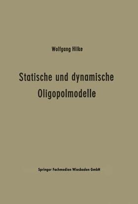Hilke | Hilke, W: Statische und dynamische Oligopolmodelle | Buch | 978-3-409-32182-2 | sack.de