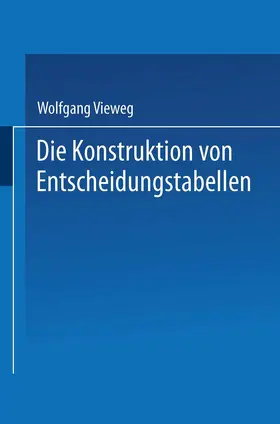 Vieweg |  Die Konstruktion von Entscheidungstabellen | Buch |  Sack Fachmedien