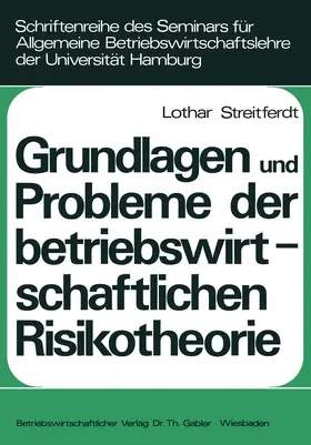 Streitferdt |  Grundlagen und Probleme der betriebswirtschaftlichen Risikotheorie | Buch |  Sack Fachmedien
