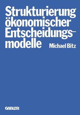 Bitz | Die Strukturierung ökonomischer Entscheidungsmodelle | Buch | 978-3-409-33281-1 | sack.de