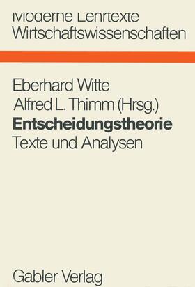 Witte / Thimm | Entscheidungstheorie | Buch | 978-3-409-33421-1 | sack.de