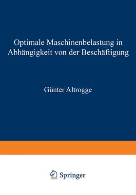 Altrogge | Altrogge, G: Optimale Maschinenbelastung in Abhängigkeit von | Buch | 978-3-409-34032-8 | sack.de