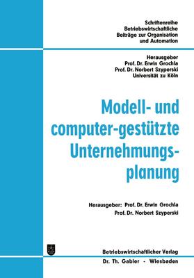 Grochla / Szyperski | Modell- und computer-gestützte Unternehmungsplanung | Buch | 978-3-409-34072-4 | sack.de