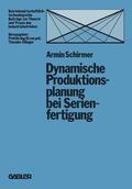 Schirmer |  Schirmer, A: Dynamische Produktionsplanung bei Serienfertigu | Buch |  Sack Fachmedien