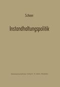 Scheer |  Scheer, A: Instandhaltungspolitik | Buch |  Sack Fachmedien