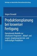 Osswald |  Osswald, J: Produktionsplanung bei losweiser Fertigung | Buch |  Sack Fachmedien