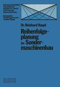 Haupt |  Haupt, R: Reihenfolgeplanung im Sondermaschinenbau | Buch |  Sack Fachmedien