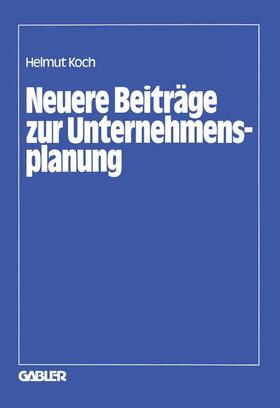 Koch | Neuere Beiträge zur Unternehmensplanung | Buch | 978-3-409-34574-3 | sack.de