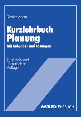 Adam | Adam, D: Kurzlehrbuch Planung | Buch | 978-3-409-34612-2 | sack.de