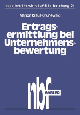 Kraus-Grünewald | Kraus-Grünewald, M: Ertragsermittlung bei Unternehmensbewert | Buch | 978-3-409-35232-1 | sack.de