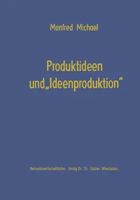 Michael |  Produktideen und "Ideenproduktion" | Buch |  Sack Fachmedien