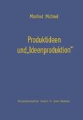 Michael |  Michael, M: Produktideen und ¿Ideenproduktion¿ | Buch |  Sack Fachmedien