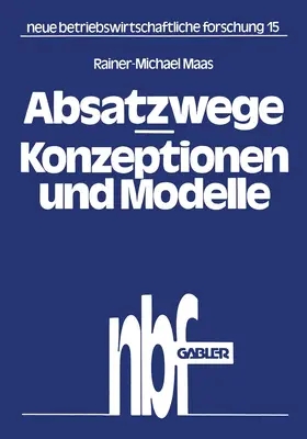 Maas |  Absatzwege - Konzeptionen und Modelle | Buch |  Sack Fachmedien