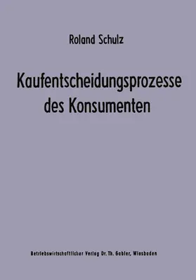 Schulz |  Kaufentscheidungsprozesse des Konsumenten | Buch |  Sack Fachmedien
