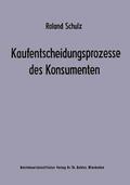 Schulz |  Schulz, R: Kaufentscheidungsprozesse des Konsumenten | Buch |  Sack Fachmedien
