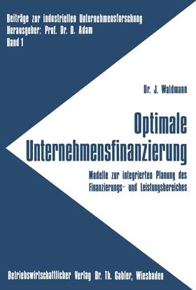 Waldmann | Waldmann, J: Optimale Unternehmensfinanzierung | Buch | 978-3-409-37062-2 | sack.de