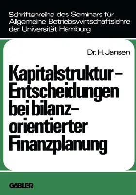 Jansen |  Kapitalstruktur-Entscheidungen bei bilanzorientierter Finanzplanung | Buch |  Sack Fachmedien