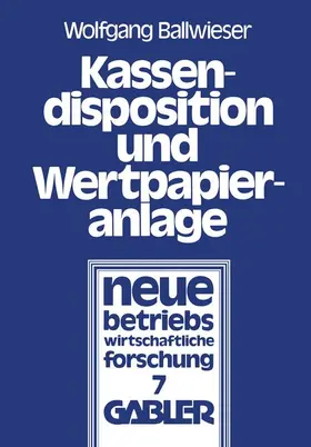 Ballwieser |  Ballwieser, W: Kassendisposition und Wertpapieranlage | Buch |  Sack Fachmedien