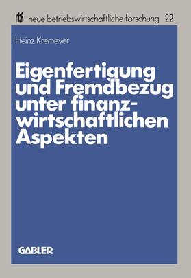 Kremeyer |  Kremeyer, H: Eigenfertigung und Fremdbezug unter finanzwirts | Buch |  Sack Fachmedien