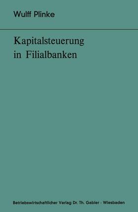 Plinke | Plinke, W: Kapitalsteuerung in Filialbanken | Buch | 978-3-409-41001-4 | sack.de