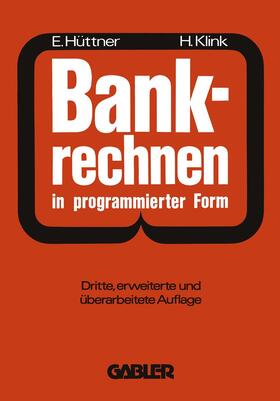Klink / Hüttner | Bankrechnen in programmierter Form | Buch | 978-3-409-47047-6 | sack.de