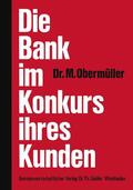 Obermüller |  Die Bank im Konkurs ihres Kunden | Buch |  Sack Fachmedien