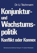 Teichmann |  Konjunktur- und Wachstumspolitik ¿ Konflikt oder Konnex | Buch |  Sack Fachmedien