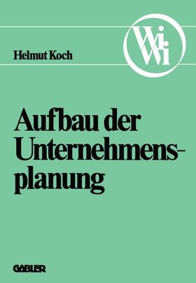 Koch |  Koch, H: Aufbau der Unternehmensplanung | Buch |  Sack Fachmedien